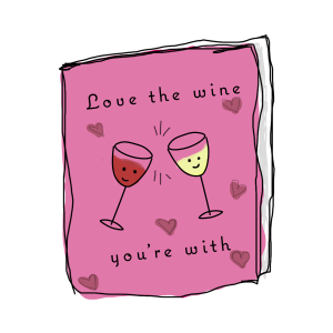 To Your Love: Love The Wine You’re With